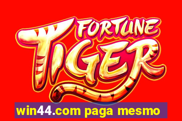 win44.com paga mesmo